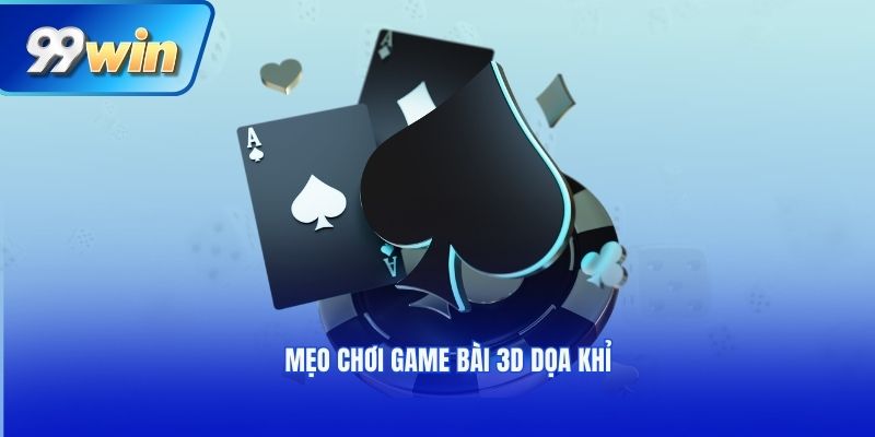 Mẹo chơi game bài 3D dọa khỉ