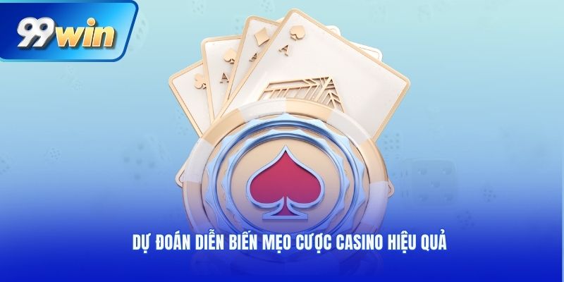 Dự đoán diễn biến mẹo cược casino hiệu quả